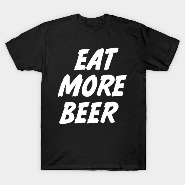 EAT MORE BEER SHIRT T-Shirt by Zanzibar